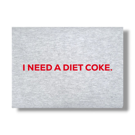 NEED A DIET COKE