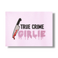 TRUE CRIME GIRLIE