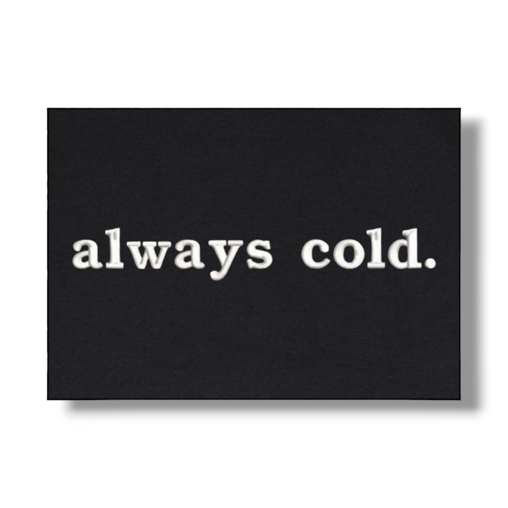 ALWAYS COLD